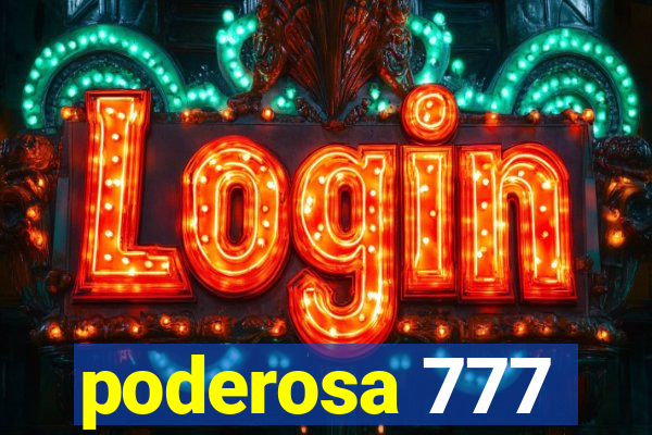 poderosa 777